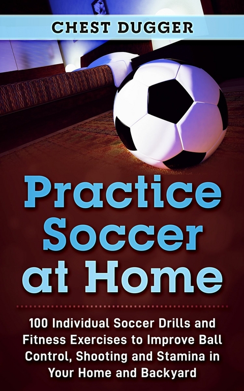 Practice Soccer At Home -  Chest Dugger