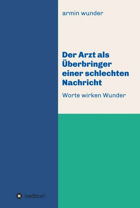 Der Arzt als Überbringer einer schlechten Nachricht -  armin wunder