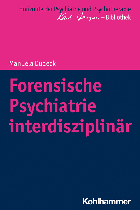 Forensische Psychiatrie interdisziplin&auml;r - Manuela Dudeck