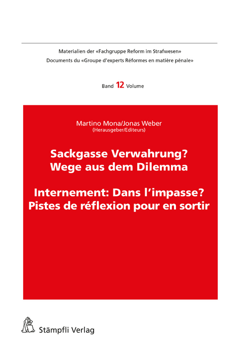 Sackgasse Verwahrung/Internement: Dans l'impasse? - Gunhild Godenzi, Benjamin F. Br&auml;gger, Ueli Hostettler, Irene Marti, Barbara Rohner, Deborah Torriani, Tanja Zangger
