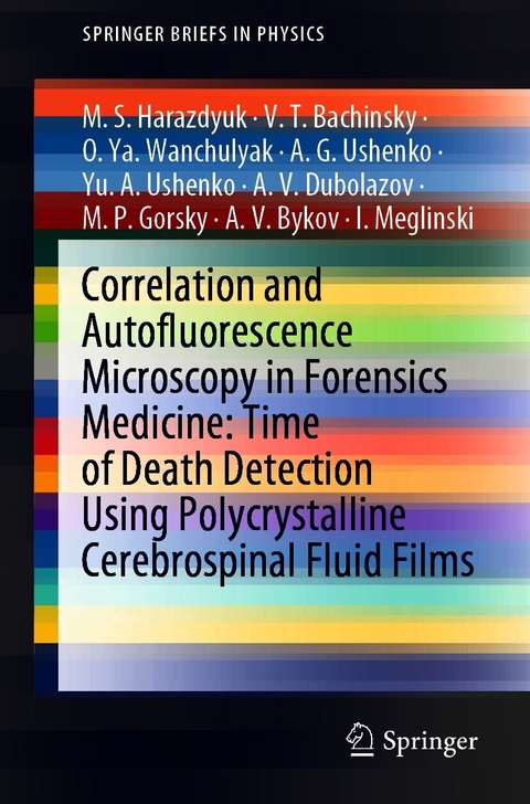 Correlation and Autofluorescence Microscopy in Forensics Medicine: Time of Death Detection Using Polycrystalline Cerebrospinal Fluid Films - M.S. Harazdyuk, V.T. Bachinsky, O.Ya. Wanchulyak, A. G. Ushenko, Yu. A. Ushenko, A.V. Dubolazov, M.P. Gorsky, A.V. Bykov, I. Meglinski