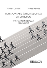 La Responsabilit&agrave; Professionale del Chirurgo. Con casi peritali simulati e commentati - Maurizio Gavinelli, Matteo Marchesi