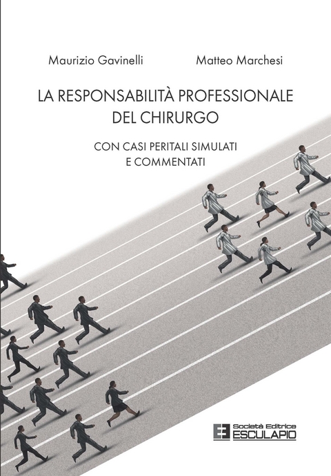 La Responsabilit&agrave; Professionale del Chirurgo. Con casi peritali simulati e commentati - Maurizio Gavinelli, Matteo Marchesi