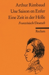 Une Saison en Enfer /Eine Zeit in der H&ouml;lle. Franz&ouml;sisch/Deutsch - Arthur Rimbaud