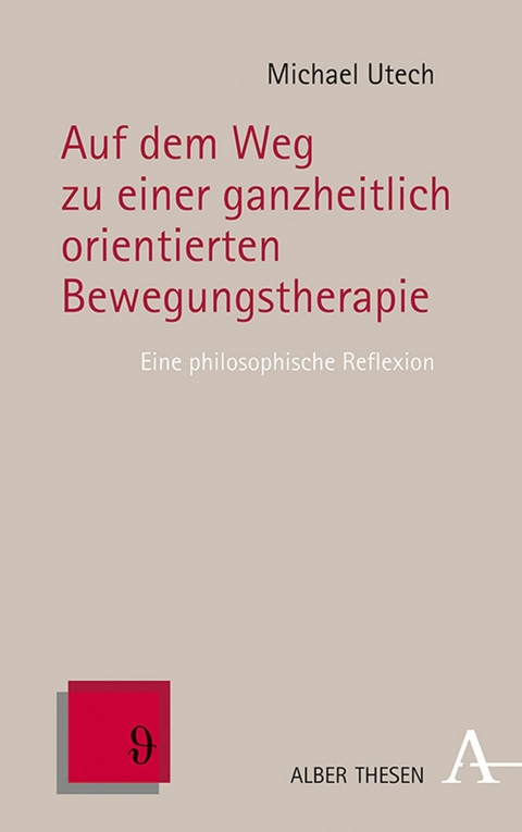 Auf dem Weg zu einer ganzheitlich orientierten Bewegungstherapie - Michael Utech