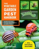 The Vegetable Garden Pest Handbook - Susan Mulvihill