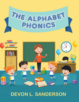 The Alphabet Phonics - Devon L. Sanderson