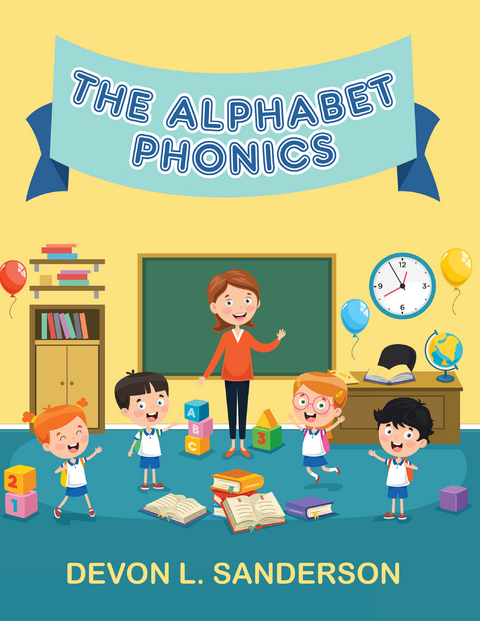 The Alphabet Phonics - Devon L. Sanderson
