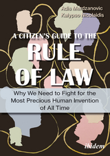 A Citizen&rsquo;s Guide to the Rule of Law - Adis Merdzanovic, Kalypso Nicolaidis