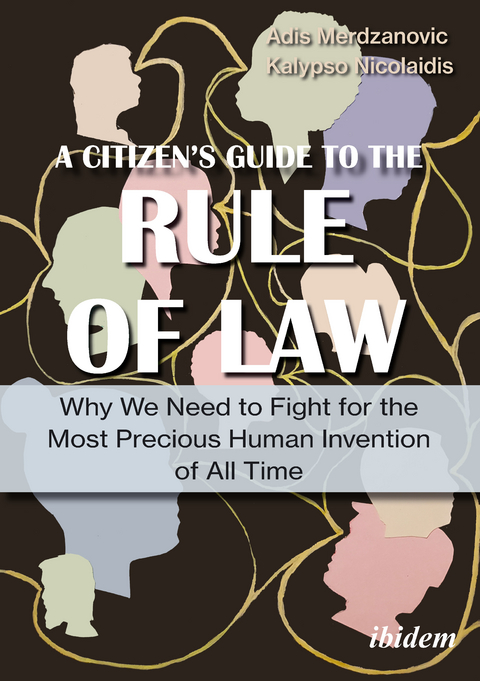 A Citizen&rsquo;s Guide to the Rule of Law - Adis Merdzanovic, Kalypso Nicolaidis