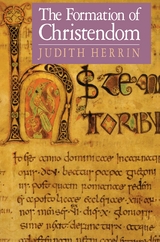 The Formation of Christendom - Judith Herrin