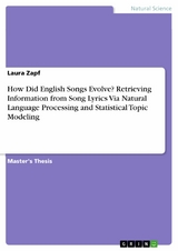 How Did English Songs Evolve? Retrieving Information from Song Lyrics Via Natural Language Processing and Statistical Topic Modeling -  Laura Zapf