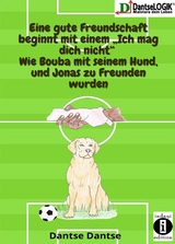 Eine gute Freundschaft beginnt mit einem &bdquo;Ich mag dich nicht" - Dantse Dantse