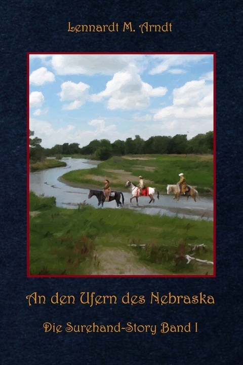 An den Ufern des Nebraska - Lennardt M. Arndt