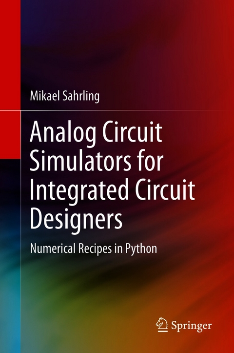 Analog Circuit Simulators for Integrated Circuit Designers - Mikael Sahrling