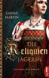 Die Reliquienj&auml;gerin - Sabine Martin