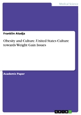 Obesity and Culture. United States Culture towards Weight Gain Issues - Franklin Atadja