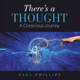 There&rsquo;s a Thought - Paul Phillips