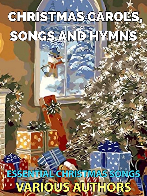 Christmas Carols, Songs and Hymns - Various authors