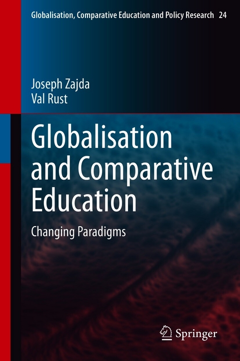Globalisation and Comparative Education - Joseph Zajda, Val Rust