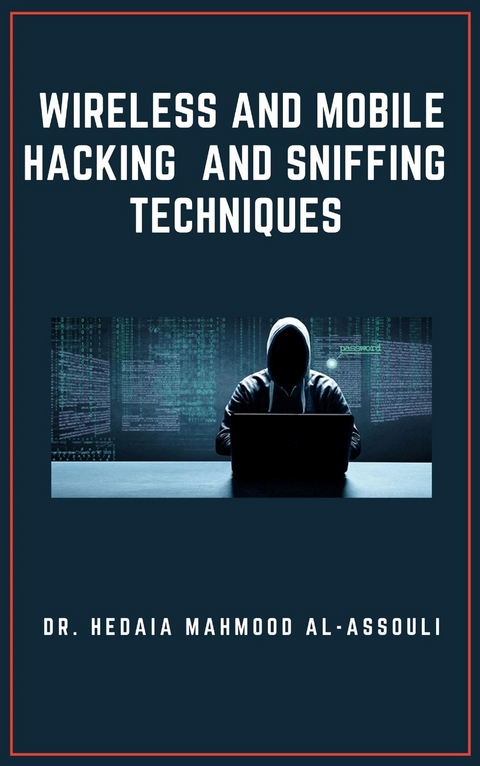 Wireless and Mobile Hacking and Sniffing Techniques - Dr. Hidaia Mahmood Alassouli