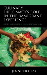Culinary Diplomacy's Role in the Immigrant Experience -  Jennifer Gray