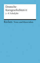 Deutsche Kurzgeschichten II. 7.-8. Schuljahr (Texte und Materialien f&uuml;r den Unterricht)