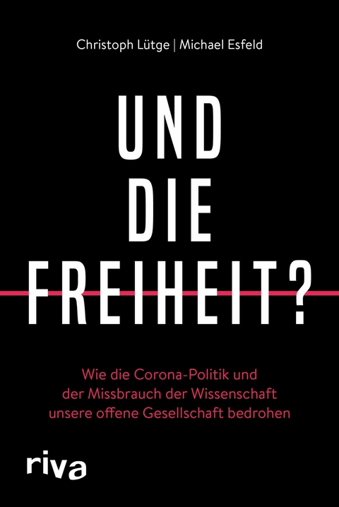 Und die Freiheit? -  Christoph L&uuml;tge,  Michael Esfeld