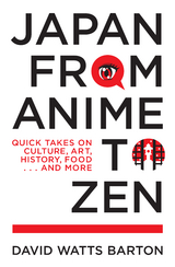Japan from Anime to Zen - David Watts Barton