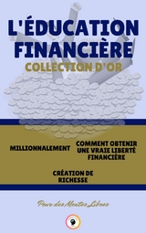 Millionnalement - cr&eacute;ation de richesse - comment obtenir une vraie libert&eacute; financi&egrave;re (3 livres) - Mentes Libres