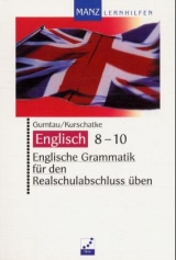 Englische Grammatik f&uuml;r den Realschulabschluss &uuml;ben - Hannes Gumtau, Wolfgang Kurschatke