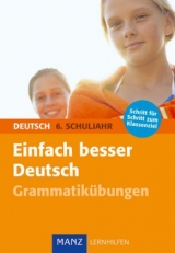 Einfach besser in Deutsch 6. Schuljahr Grammatik&uuml;bungen - Peter S&uuml;ss