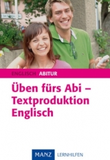 &Uuml;ben f&uuml;rs Abi - Textproduktion Englisch - Friedrich Firnkes, Hilmar Kammerer