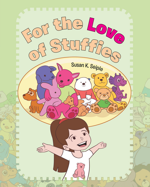For the Love of Stuffies - Susan K. Seiple