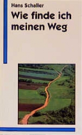 Wie finde ich meinen Weg - Hans Schaller