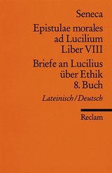 Epistulae morales ad Lucilium. Liber VIII /Briefe an Lucilius &uuml;ber Ethik. 8. Buch -  Seneca