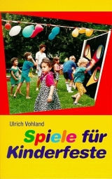 Spiele f&uuml;r Kinderfeste - Ulrich Vohland