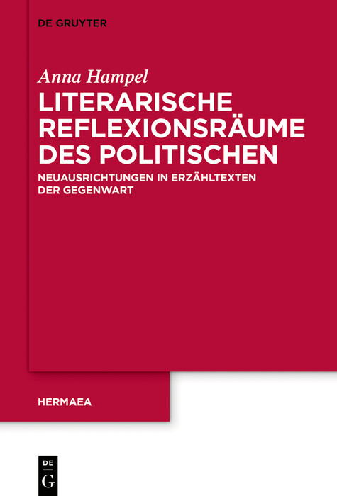 Literarische Reflexionsr&auml;ume des Politischen -  Anna Hampel
