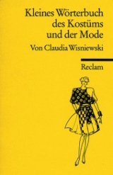 Kleines W&ouml;rterbuch des Kost&uuml;ms und der Mode - Claudia Wisniewski