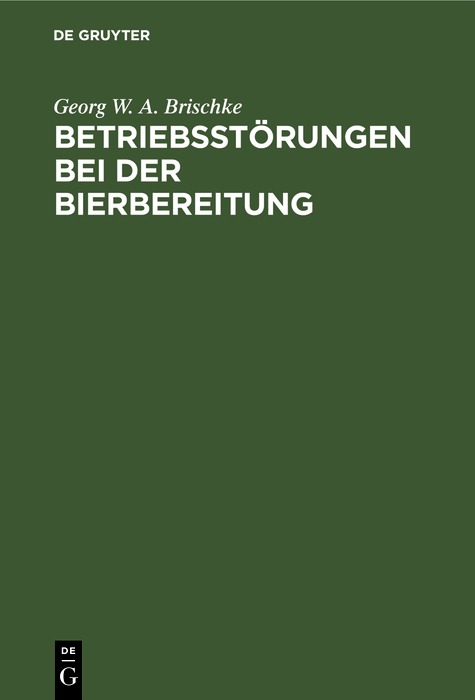Betriebsst&ouml;rungen bei der Bierbereitung - Georg W. A. Brischke