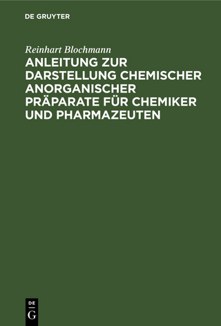 Anleitung zur Darstellung chemischer anorganischer Präparate für Chemiker und Pharmazeuten