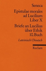 Epistulae morales ad Lucilium. Liber X /Briefe an Lucilius &uuml;ber Ethik. 10. Buch -  Seneca