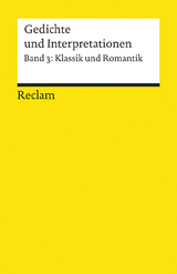 Gedichte und Interpretationen. Band 3: Klassik und Romantik - 
