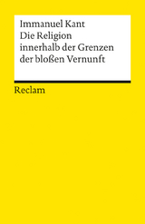Die Religion innerhalb der Grenzen der blo&szlig;en Vernunft - Immanuel Kant