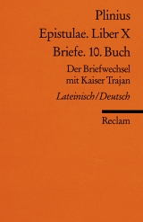 Epistulae. Liber X /Briefe. 10. Buch - Plinius Plinius der J&uuml;ngere