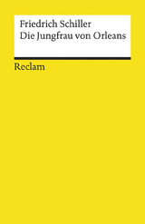 Die Jungfrau von Orleans. Eine romantische Trag&ouml;die - Friedrich Schiller