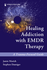 Healing Addiction EMDR Therapy - Jamie Marich, Stephen Dansiger