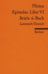 Epistulae. Liber VI /Briefe. 6. Buch - Plinius Plinius der J&uuml;ngere