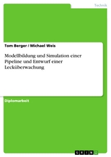 Modellbildung und Simulation einer Pipeline und Entwurf einer Lecküberwachung - Tom Berger, Michael Weis