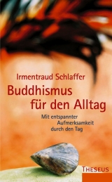 Buddhismus f&uuml;r den Alltag - Irmentraud Schlaffer